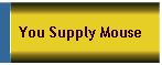 You Supply Mouse
